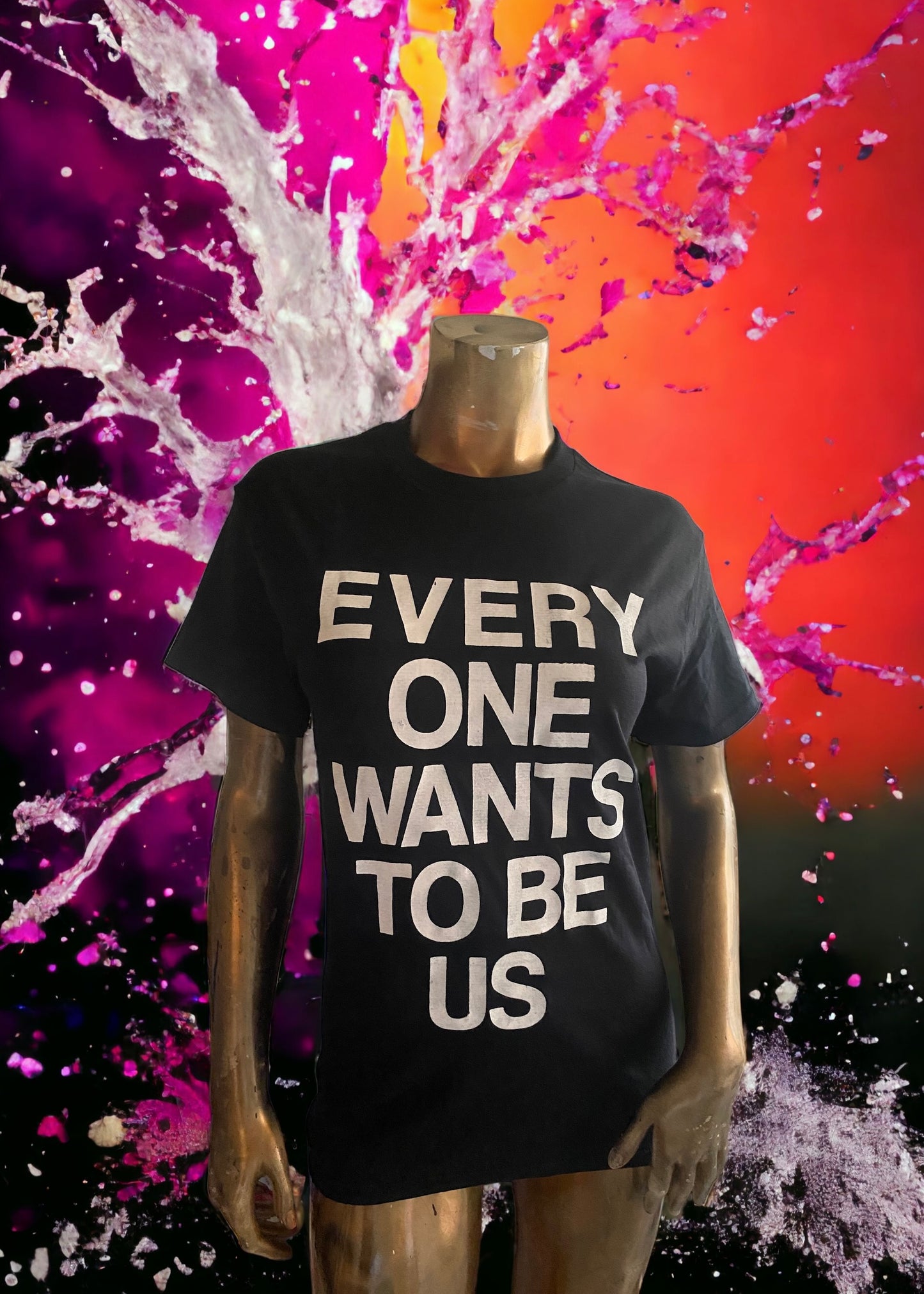 "EVERYONE WANTS TO BE US” Black Andrea T-Shirt